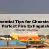 Essential Tips for Choosing the Perfect Fire Extinguisher