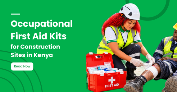 First Aid Kits for Construction Sites in Kenya